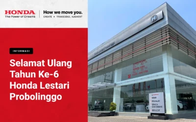 CELE6RATE! Selamat Ulang Tahun Honda Lestari Probolinggo yang ke 6!
