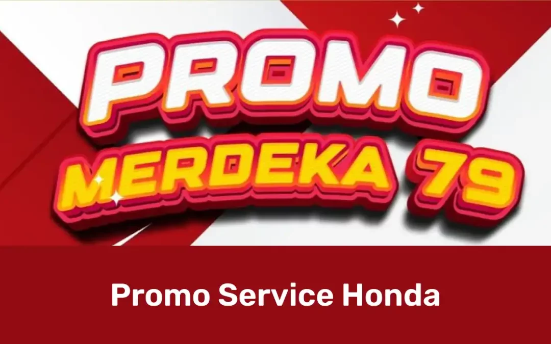 Promo MERDEKA 79: Gebyar Promo Service Mobil Spesial Kemerdekaan!